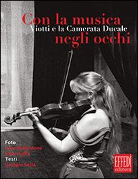 Con la musica negli occhi. Viotti e la camerata ducale - Cele Bellardone,Dino Boffa,Giorgio Seita - copertina