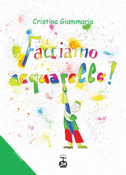 Facciamo acquarello! Ediz. illustrata - Cristina Giammaria - copertina