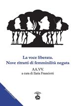 La voce liberata. Nove ritratti di feminilità negata