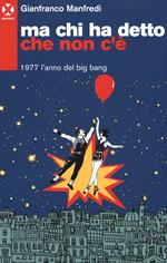 Ma chi ha detto che non c'è. 1977 l'anno del big bang