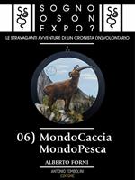 MondoCaccia MondoPesca. Sogno o son Expo?. Vol. 6