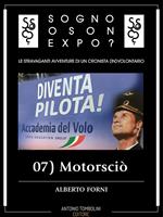 Motorsciò. Sogno o son Expo?. Vol. 7