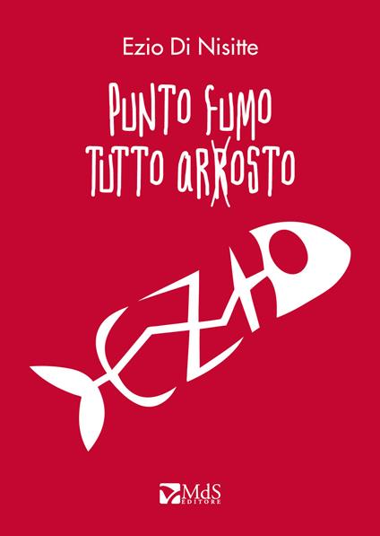 Punto fumo, tutto arrosto - Ezio Di Nisitte - copertina