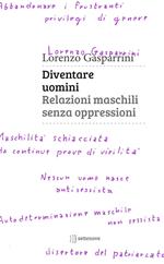 Diventare uomini. Relazioni maschili senza oppressioni