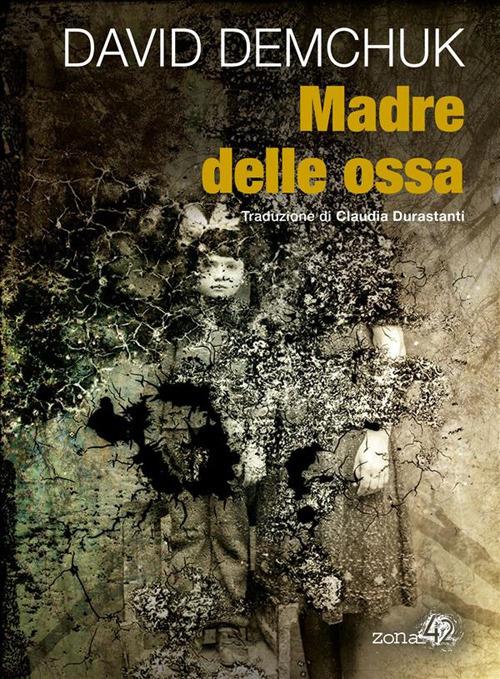 Madre delle ossa - David Demchuk,Claudia Durastanti - ebook