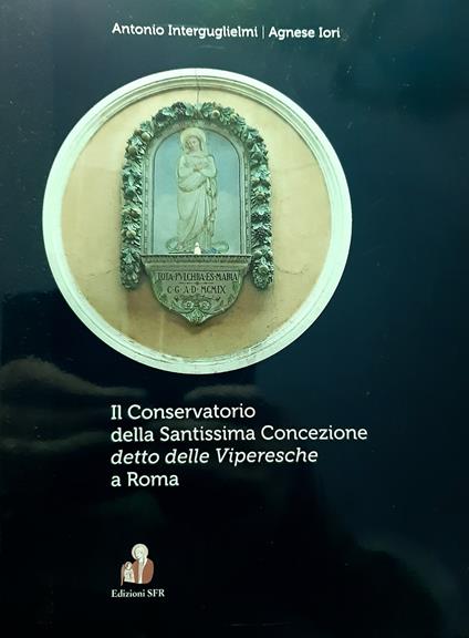 Il conservatorio delle Viperesche a Roma - Antonio Interguglielmi,Agnese Iori - copertina