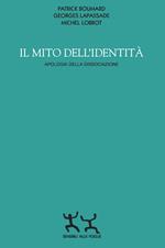 Il mito dell'identità. Apologia della dissociazione