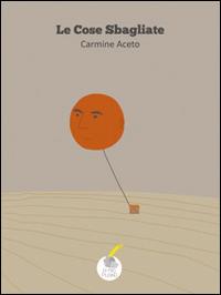 Le cose sbagliate - Carmine Aceto - copertina