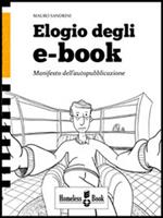 Elogio degli e-book. Manifesto dell'autopubblicazione