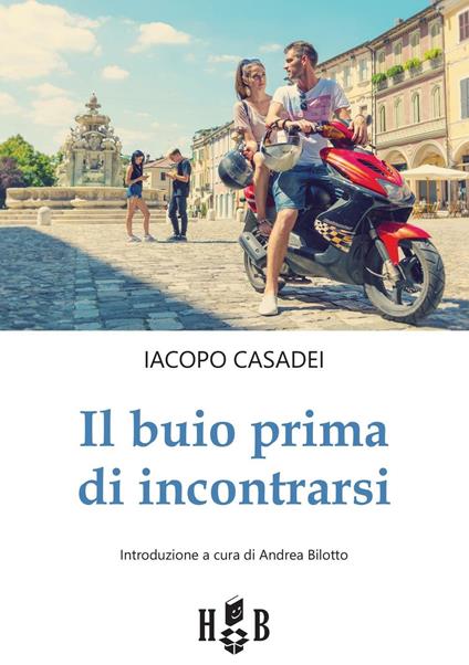 Il buio prima di incontrarsi. Adolescenti tra social network, amori e altre catastrofi - Iacopo Casadei - copertina