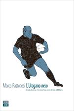 L' uragano nero. Jonah Lomu, vita morte e mete di un All Black