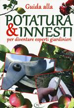 Guida alla potatura & innesti per diventare esperti giardinieri