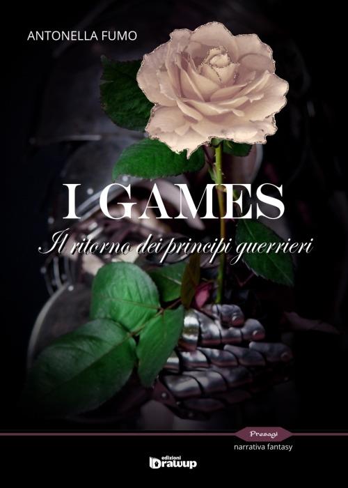 I games. Il ritorno dei principi guerrieri - Antonella Fumo - copertina