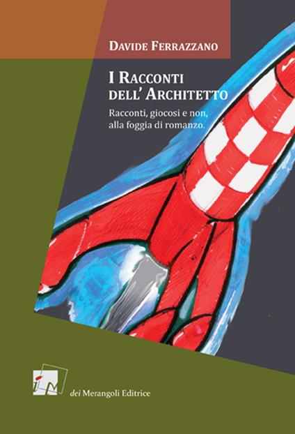 I racconti dell'architetto. Racconti giocosi e non, alla foggia di romanzo - Davide Ferrazzano - copertina