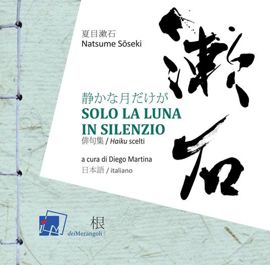 Solo la luna in silenzio. Ediz. bilingue - Natsume Soseki - copertina