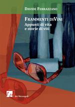 Frammenti diVini. Appunti di vita e storie di viti