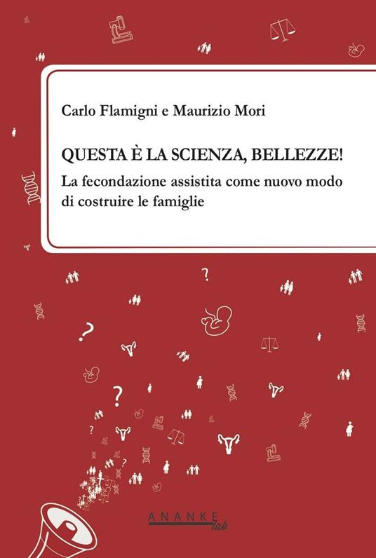 Questa è la scienza, bellezze! La fecondazione assistita come nuovo modo di costruire le famiglie - Carlo Flamigni,Maurizio Mori - copertina