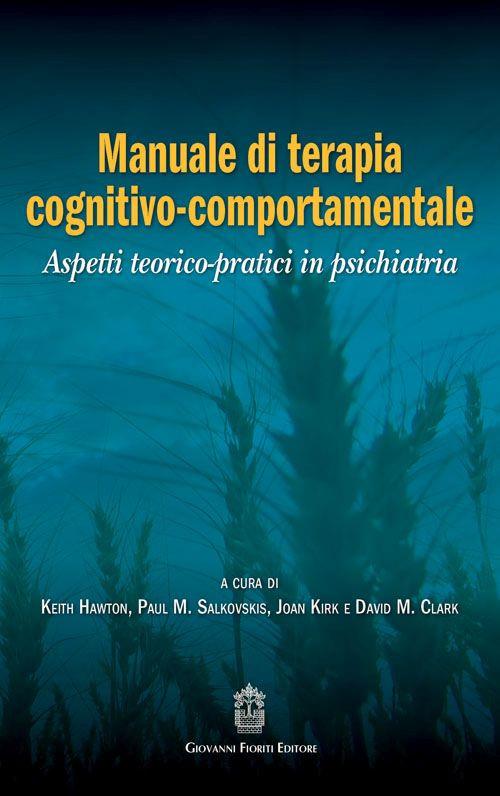 Manuale di terapia cognitivo-comportamentale. Aspetti teorico-pratici in psichiatria - copertina