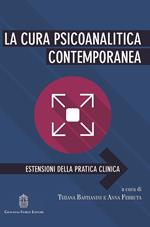 La cura psicoanalitica contemporanea. Estensioni della pratica clinica