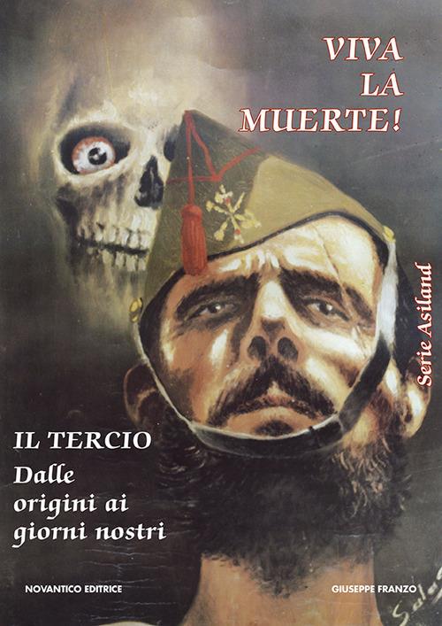 Viva la muerte! Il tercio dalle origini ai giorni nostri - Giuseppe Franzo - copertina