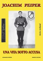 Joachim Peiper. Una vita sotto accusa