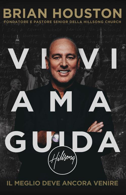 Vivi ama guida. Il meglio deve ancora venire - Brian Houston - copertina