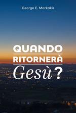 Quando ritornerà Gesù?