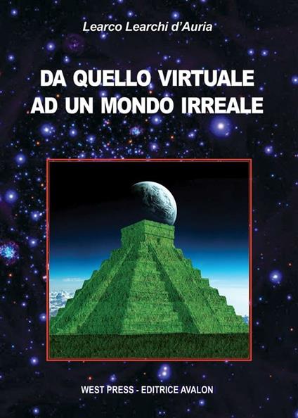 Da quello virtuale ad un mondo irreale - Learco Learchi D'Auria - ebook