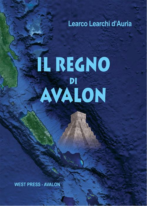 Il regno di Avalon - Learco Learchi D'Auria - copertina