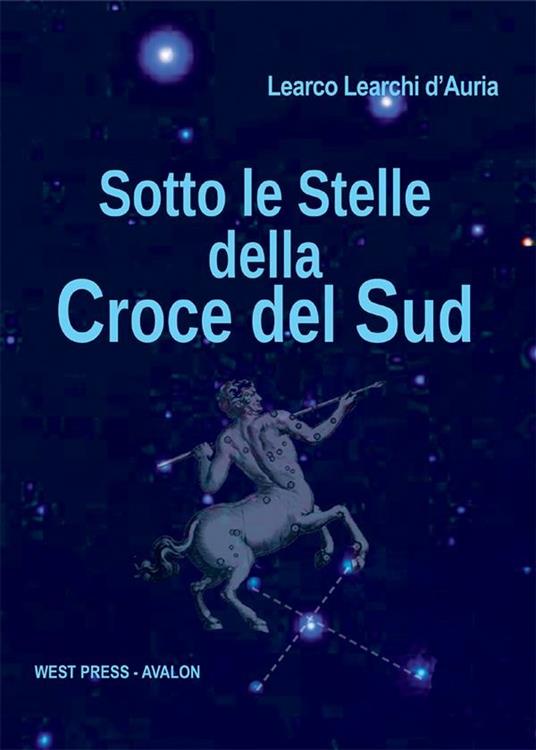 Sotto le stelle della Croce del Sud - Learco Learchi D'Auria - ebook