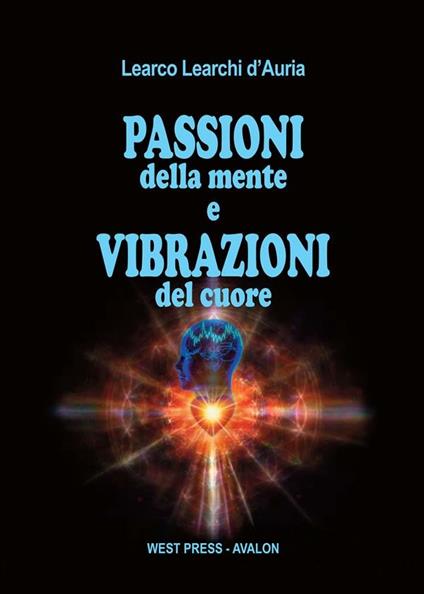 Passioni della mente e vibrazioni del cuore - Learco Learchi D'Auria - ebook