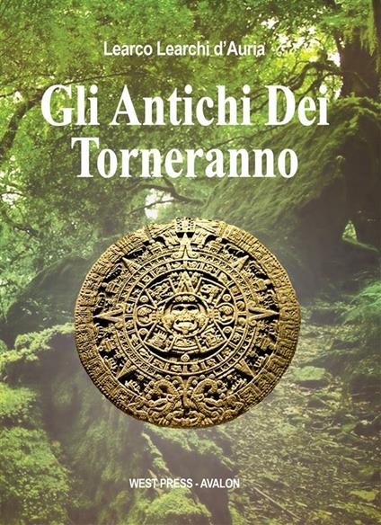 Gli antichi dei torneranno - Learco Learchi D'Auria - ebook