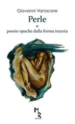 Perle o poesie opache dalla forma incerte