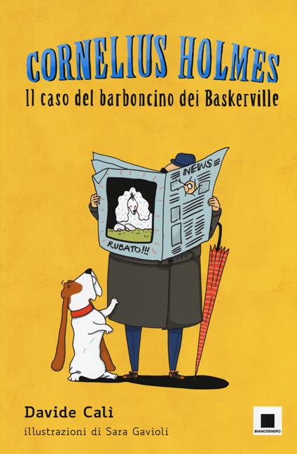 Il caso del barboncino dei Baskerville. Cornelius Holmes. Ediz. a colori - Davide Calì - copertina