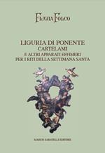 Liguria di Ponente. Cartelami e altri apparati effimeri per i riti della Settimana Santa