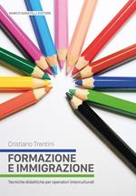 Formazione e immigrazione. Tecniche didattiche per operatori interculturali