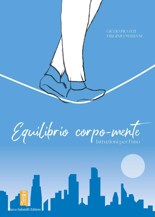 Equilibrio corpo-mente. Istruzioni per l'uso - Giulio Picozzi,Virginio Mariani - copertina