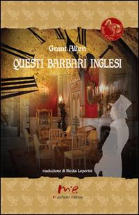 Questi barbari inglesi - Grant Allen - copertina