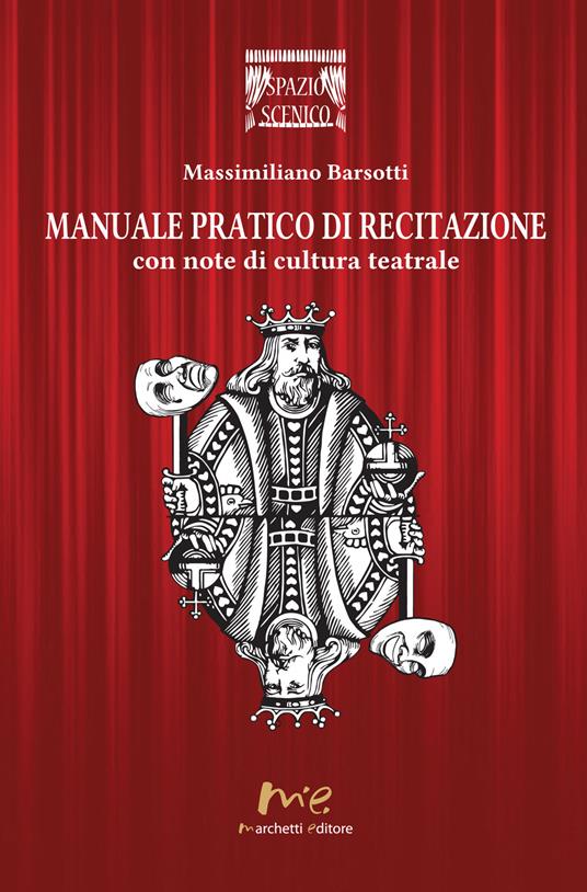 Manuale pratico di recitazione. Con note di cultura teatrale - Massimiliano Barsotti - copertina