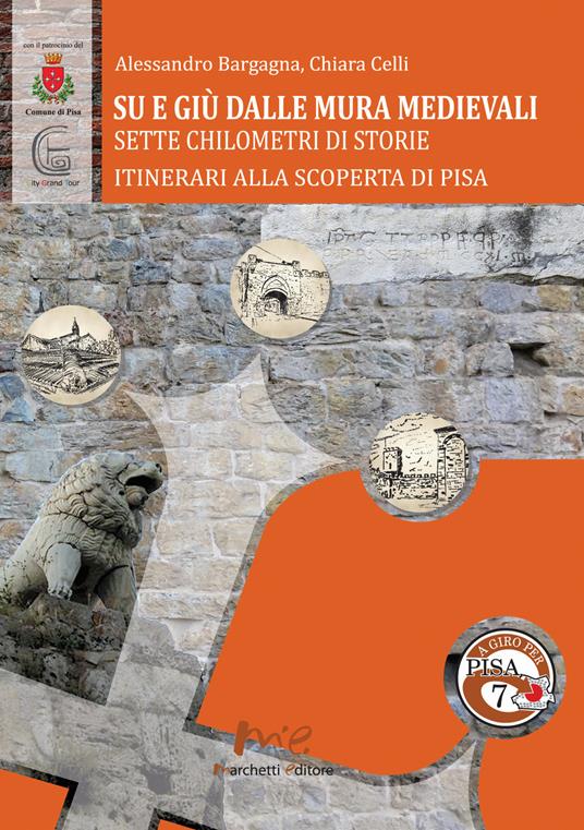 Su e giù dalle mura medievali. Sette chilometri di storie - Alessandro Bargagna,Chiara Celli - copertina