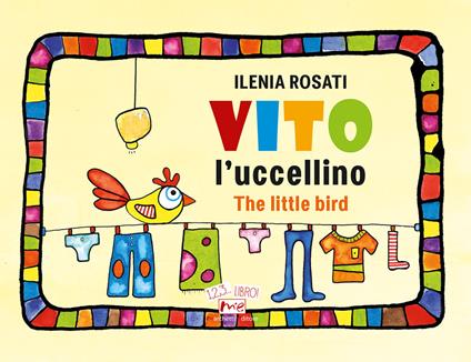 Vito l'uccellino-Vito the little bird. Ediz. illustrata - Ilenia Rosati - copertina