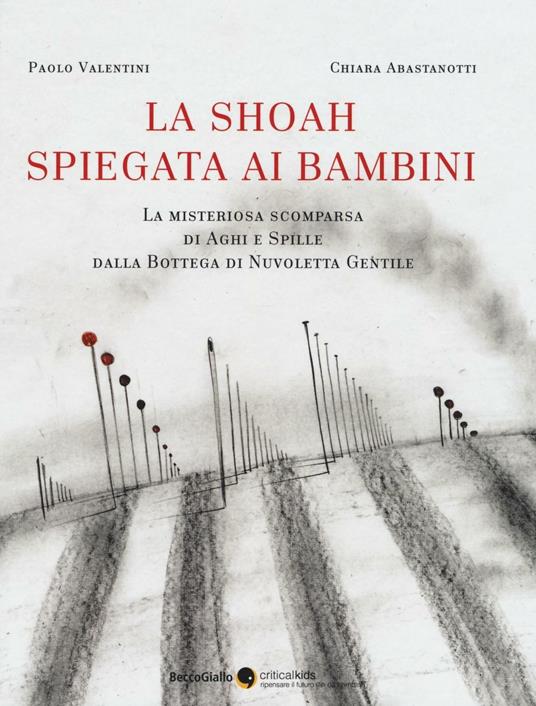 La Shoah spiegata ai bambini. La misteriosa scomparsa di aghi e spille dalla bottega dei fili di Nuvoletta Gentile - Paolo Valentini - copertina