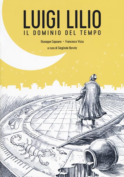 Luigi Lilio. Il dominio del tempo - Giuseppe Capoano,Francesco Vizza - copertina