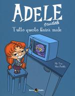 Adele crudele. Vol. 1: Tutto questo finirà male