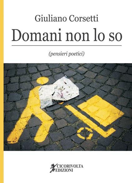 Domani non lo so (pensieri poetici) - Giuliano Corsetti - copertina