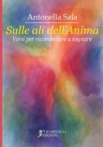 «Sulle ali dell'anima» (versi per ricominciare a sognare)