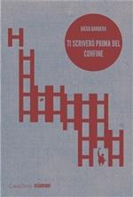 Ti scriverò prima del confine