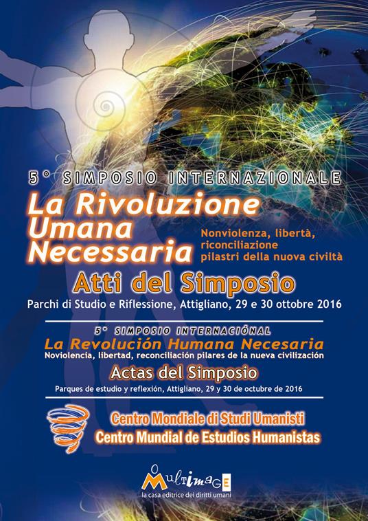 La rivoluzione umana necessaria. Nonviolenza, libertà, riconciliazione, pilastri della nuova civiltà. Atti del 5° Simposio internazionale Centro Mondiale Studi Umanisti (Attigliano, 29-30 ottobre 2016). Ediz. italiana e spagnola - copertina