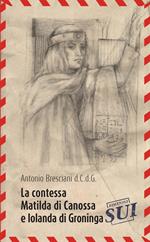 La contessa Matilda di Canossa e Iolanda di Groninga