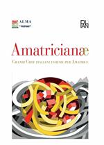 Amatricianae. Grandi chef italiani insieme per Amatrice